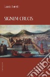 Signum crucis  libro di Torelli Laura