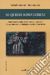 Se questi sono uomini. Come si passò dalla discriminazione razziale alla sperimentazione biologico-sociale di Auschwitz libro