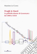 Draghi & Monti. Le politiche diverse di Governance dal 2000 al 2020 libro