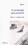 Le tartarughe sono ancora lì libro