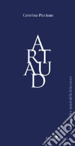 Artaud. Autoritratto senza organi libro