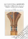 Alle radici della modernità. Progetti di riforma, dinamiche sociali, patrimoni culturali (secoli XVIII-XIX) libro