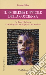 Il problema difficile della coscienza. Su David Chalmers e sulla liquidità paradigmatica del pensiero libro