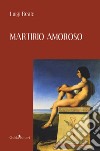 Martirio amoroso libro