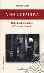 Nina de Padova. Dalla filodrammatica al teatro di Eduardo