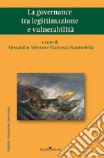 La governance tra legittimazione e vulnerabilità libro