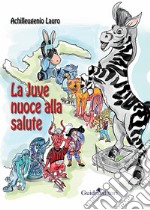 La Juve nuoce alla salute