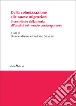 Dalla colonizzazione alle nuove migrazioni. Il contributo della storia all'analisi del mondo contemporaneo