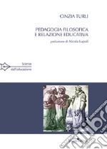 Pedagogia filosofica e relazione educativa libro