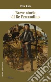 Breve storia di re Ferrandino libro