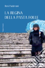 La regina della pasta folle libro