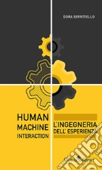 Human-Machine Interaction. L'ingegneria dell'esperienza