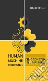 Human-Machine Interaction. L'ingegneria dell'esperienza libro di Serritiello Dora