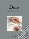 Duetto. Col pennello... e con la penna. Ediz. illustrata libro