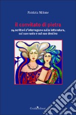 Il convitato di pietra. 24 scrittori s'interrogano sulla letteratura, sul suo ruolo e sul suo destino