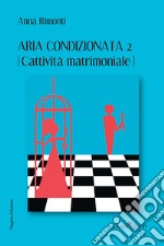 Aria condizionata 2. (Cattività matrimoniale)