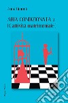 Aria condizionata 2. (Cattività matrimoniale) libro di Rimonti Anna