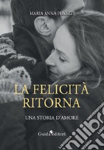 La felicità ritorna. Una storia d'amore