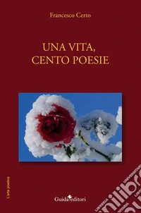 Una vita, cento poesie libro
