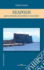 Neapolis. Greco romana, bizantina (e non solo) libro