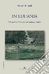 In Lucania. Ho lasciato il mio cuor tra Sciàura e Maglia libro