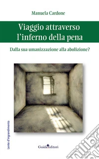 Viaggio attraverso l'inferno. Dalla sua umanizzazione alla abolizione?