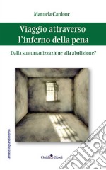 Viaggio attraverso l'inferno. Dalla sua umanizzazione alla abolizione? libro