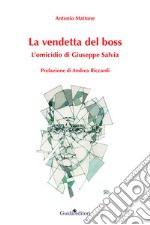 La vendetta del boss. L'omicidio di Giuseppe Salvia