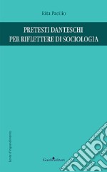 Pretesti danteschi per riflettere di sociologia libro