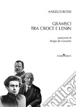 Gramsci tra Croce e Lenin libro