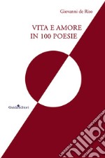 Vita e amore in 100 poesie libro