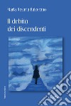 Il debito dei discendenti libro di Balzerano Maria Rosaria