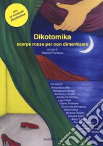 Dikotomika. Scarpe rosse per non dimenticare. Con CD-Audio