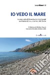 Io vedo il mare. La vera storia di Simon Gautier che si smarrì con Dostoevskij su un sentiero del Cilento libro