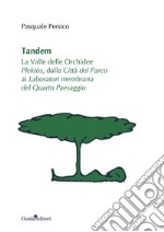 Tandem. La valle delle orchidee Plektòs, dalla città del parco ai laboratori membrana del quarto paesaggio libro