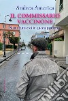 Il commissario Vaccinone. Siamo tutti eroi in questa pandemia libro