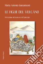 Le figlie del vulcano libro