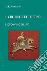 Il circuito del destino. Il longobardo del Sud libro