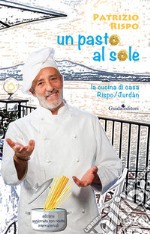 Un pasto al sole. La cucina di casa Rispo/Jurdàn libro