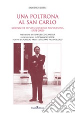 Una poltrona al San Carlo. Cronache di vita musicale napoletana (1958-2000) libro