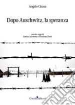 Dopo Auschwitz, la speranza