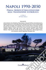 Napoli 1990-2050. Dalla deindustrializzazione alla transizione ecologica libro