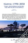 Napoli 1990-2050. Dalla deindustrializzazione alla transizione ecologica libro