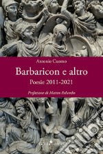 Barbaricon e altro. Poesie 2011-2021 libro