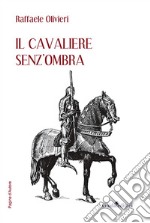 Il cavaliere senz'ombra libro