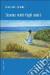 Siamo tutti figli unici libro