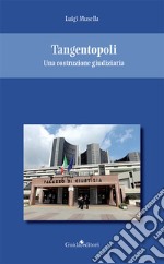 Tangentopoli. Una costruzione giudiziaria libro