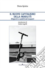 Il nuovo capitalismo della mobilità. Oligarchi e sudditi nei trasporti libro