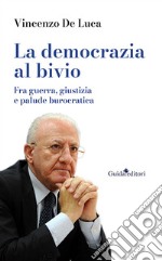 La democrazia al bivio. Fra guerra, giustizia e palude burocratica libro