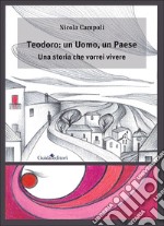 Teodoro: un uomo, un paese. Una storia che vorrei vivere